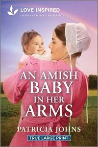 bokomslag An Amish Baby in Her Arms: An Uplifting Inspirational Romance