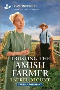 bokomslag Trusting the Amish Farmer: An Uplifting Inspirational Romance