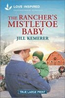 Jill Kemerer - The Rancher's Mistletoe Baby: An Uplifting Inspirational Romance, Häftad