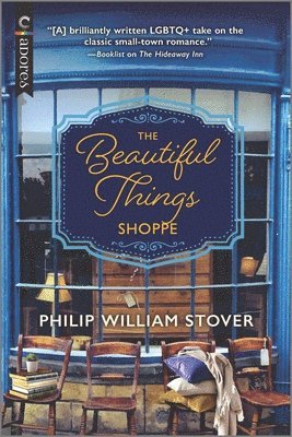 Philip William Stover - The Beautiful Things Shoppe: A Gay Small Town Romance, Häftad