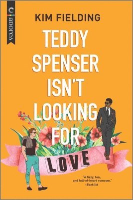 Kim Fielding - Teddy Spenser Isn't Looking for Love: A Gay New Adult Romance, Häftad