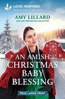 Amy Lillard - An Amish Christmas Baby Blessing: An Uplifting Inspirational Romance, Häftad