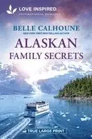 Belle Calhoune - Alaskan Family Secrets: An Uplifting Inspirational Romance, Häftad. Tillgänglighet: Kommande