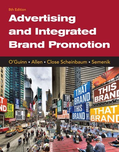 Thomas O'Guinn, Chris Allen, Angeline Close Scheinbaum, Richard Semenik - Advertising and Integrated Brand Promotion, Häftad