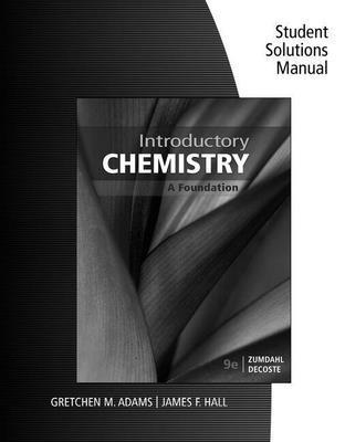Student Solutions Manual for Zumdahl/DeCoste's Introductory Chemistry:  A Foundation, 9th 1