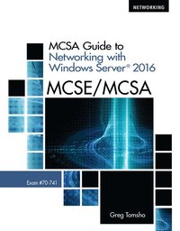 bokomslag MCSA Guide to Networking with Windows Server 2016, Exam 70-741