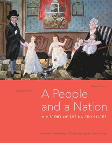 Jane Kamensky, Carol Sheriff, David W. Blight, Howard Chudacoff, Fredrik Logevall, Beth Bailey, Mary Beth Norton - A People and a Nation, Volume I: to 1877, Häftad