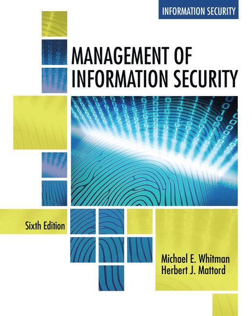 Michael Whitman, Herbert Mattord, Kennesaw State University) Whitman, Michael (Institute for Cybersecurity Workforce Development, Kennesaw State University) Mattord, Herbert (Michael J. Coles College of Business - Management of Information Security, Häftad