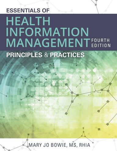 Mary Jo Bowie - Essentials of Health Information Management, Häftad