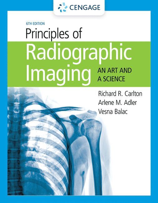 Richard Carlton, Arlene Adler, Vesna Balac, Richard (Grand Valley State University) Carlton, IN) Adler, Arlene (Indiana University Northwest, Gary, IN) Balac, Vesna (Indiana University Northwest, Gary - Student Workbook for Carlton/Adler/Balac's Principles of Radiographic Imaging: An Art and A Science, Häftad