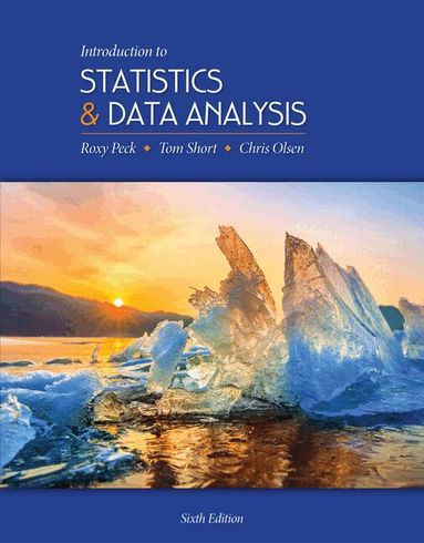 Roxy Peck, Chris Olsen, Tom Short - Introduction to Statistics and Data Analysis, Inbunden