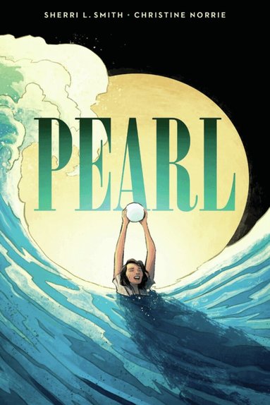 Sherri Smith - Pearl: A Graphic Novel, Häftad