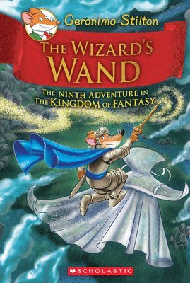 Geronimo Stilton - The Wizard's Wand (Geronimo Stilton and the Kingdom of Fantasy #9), Inbunden