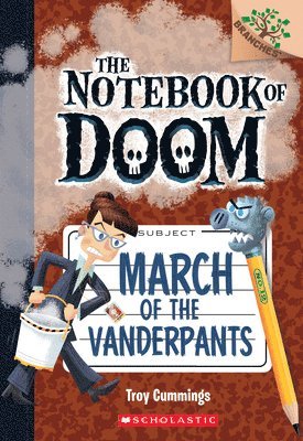 Troy Cummings - March of the Vanderpants: A Branches Book (The Notebook of Doom #12), Häftad