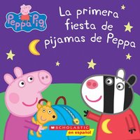 bokomslag Peppa Pig: La Primera Fiesta de Pijamas de Peppa (Peppa's First Sleepover)