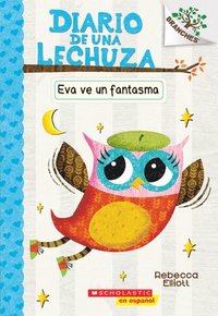 bokomslag Diario de Una Lechuza #2: Eva Ve Un Fantasma (Eva Sees a Ghost)