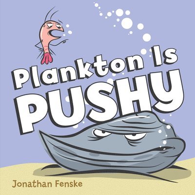 Plankton Is Pushy 1