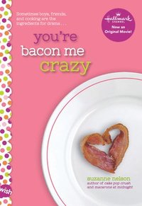 bokomslag You'Re Bacon Me Crazy: A Wish Novel