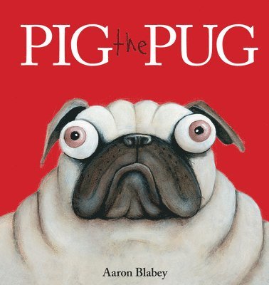 Aaron Blabey - Pig the Pug, Inbunden