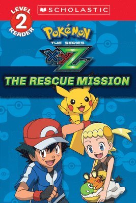 The Rescue Mission (Pokémon Kalos: Scholastic Reader, Level 2): Volume 1 1