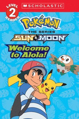 Welcome to Alola! (Pokémon Alola: Scholastic Reader, Level 2) 1