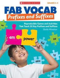 bokomslag Fab Vocab: Prefixes and Suffixes: Reproducible Games and Activities That Teach 50 Key Prefixes and Suffixes