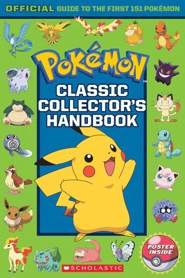 Scholastic - Classic Collector's Handbook: An Official Guide to the First 151 Pokémon (Pokémon), Häftad