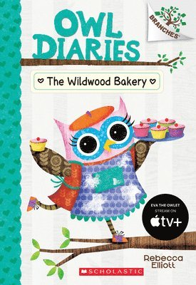 Rebecca Elliott - The Wildwood Bakery: A Branches Book (Owl Diaries #7), Häftad