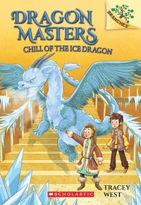 bokomslag Chill of the Ice Dragon: A Branches Book (Dragon Masters #9)