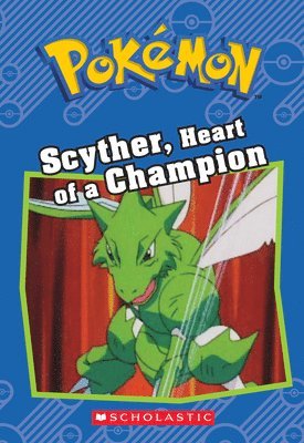 Scyther, Heart of a Champion (Pokémon: Chapter Book) 1