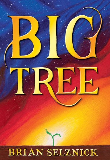 Brian Selznick - Big Tree, Inbunden