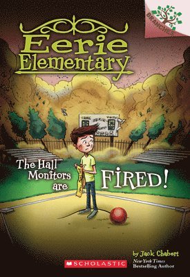 Hall Monitors Are Fired!: A Branches Book (Eerie Elementary #8) 1