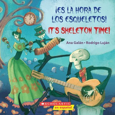 ¡Es La Hora de Los Esqueletos! / It's Skeleton Time! (Bilingual) 1