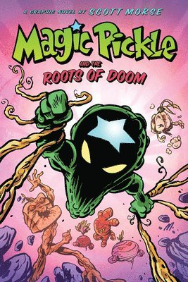 Magic Pickle and the Roots of Doom: A Graphic Novel 1