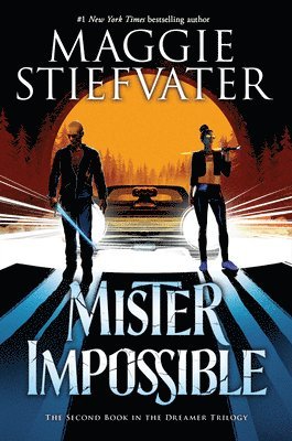 Maggie Stiefvater - Mister Impossible (the Dreamer Trilogy #2): Volume 2, Inbunden