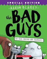 bokomslag The Bad Guys in Do-You-Think-He-Saurus?!: Special Edition (The Bad Guys #7)