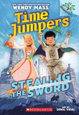 Stealing The Sword: A Branches Book (Time Jumpers #1) 1