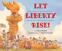 bokomslag Let Liberty Rise!: How America's Schoolchildren Helped Save The Statue Of Liberty