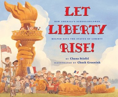 bokomslag Let Liberty Rise!: How America's Schoolchildren Helped Save The Statue Of Liberty