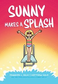 bokomslag Sunny Makes a Splash: A Graphic Novel (Sunny #4)