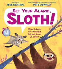 bokomslag Set Your Alarm, Sloth!: More Advice For Troubled Animals From Dr. Glider