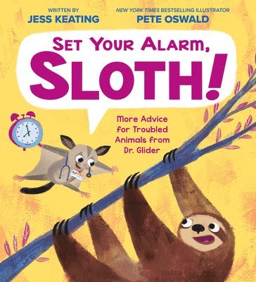 bokomslag Set Your Alarm, Sloth!: More Advice for Troubled Animals from Dr. Glider