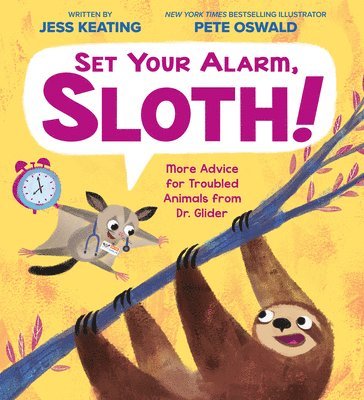 Set Your Alarm, Sloth!: More Advice For Troubled Animals From Dr. Glider 1