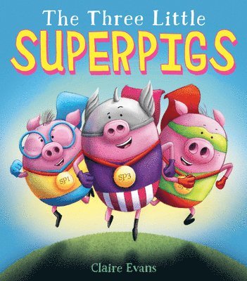 Claire Evans - The Three Little Superpigs, Inbunden