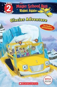 bokomslag Glacier Adventure (The Magic School Bus Rides Again: Scholastic Reader, Level 2)