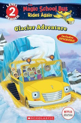 Glacier Adventure (The Magic School Bus Rides Again: Scholastic Reader, Level 2) 1