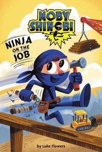 bokomslag Ninja on the Job (Moby Shinobi: Scholastic Reader, Level 1)