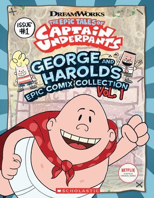 The Epic Tales of Captain Underpants: George and Harold's Epic Comix Collection 1
