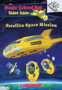 bokomslag Satellite Space Mission (The Magic School Bus Rides Again)