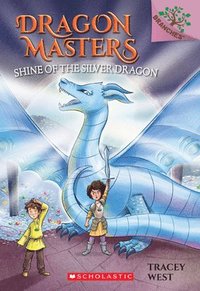 bokomslag Shine of the Silver Dragon: A Branches Book (Dragon Masters #11)